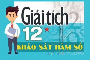 Toán 12 - Ứng dụng đạo hàm, khảo sát hàm số và vẽ đồ thị